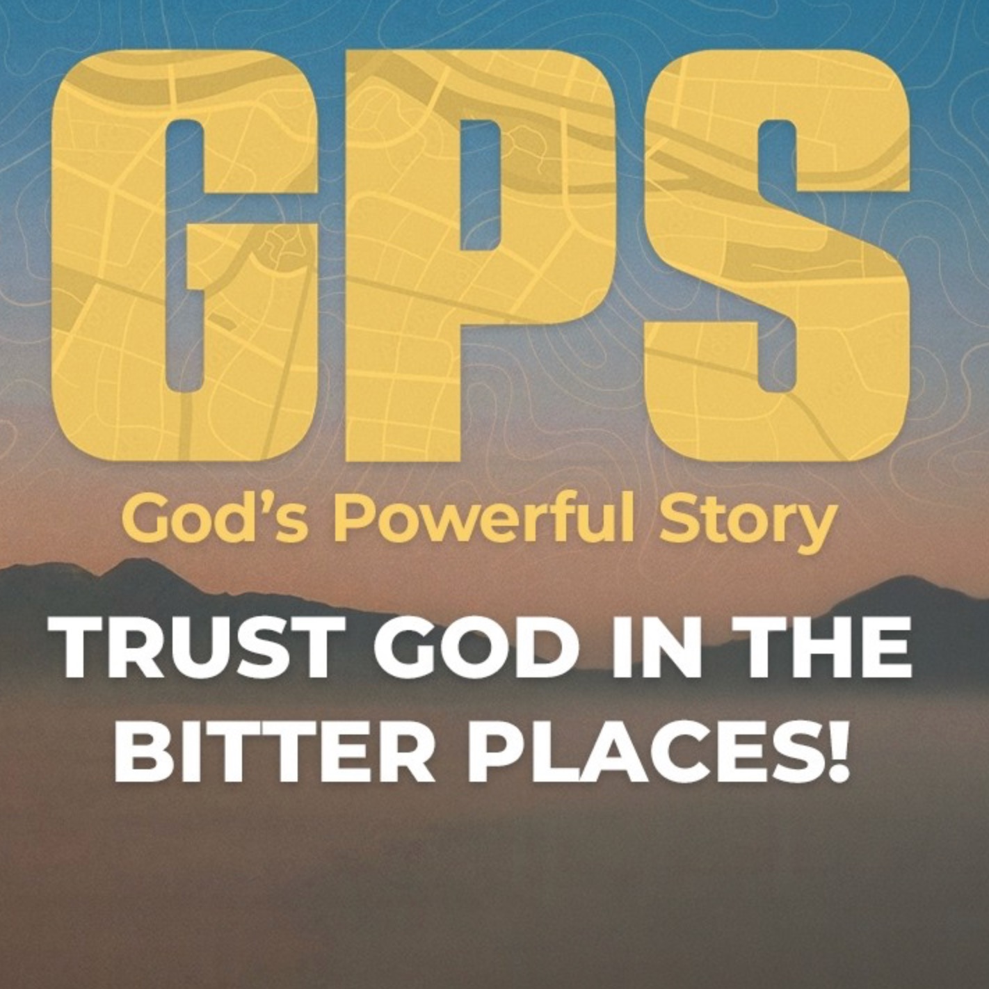 GPS: Trust God in the Bitter Places episode artwork