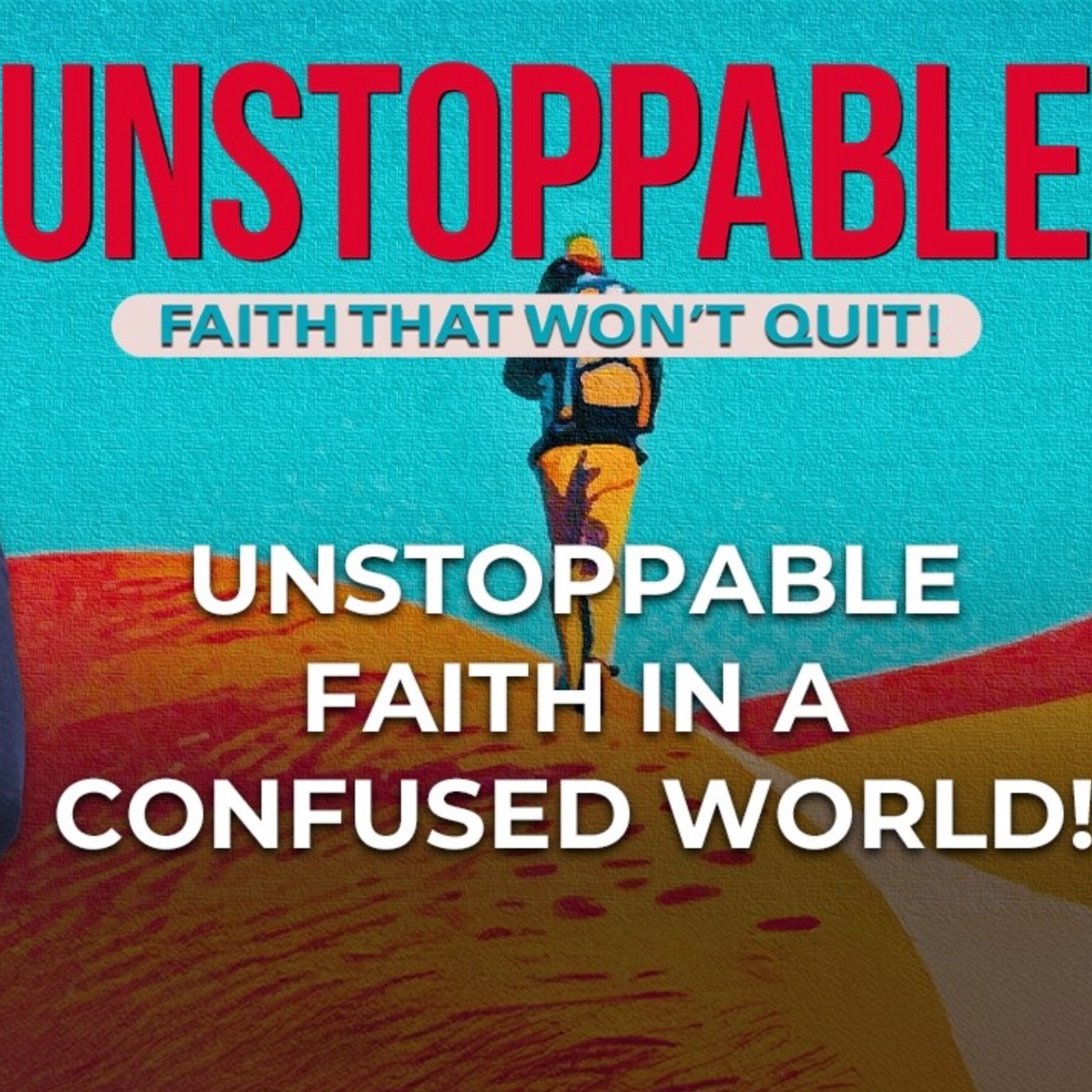 Unstoppable Faith: Unstoppable Faith in a Confused World episode artwork