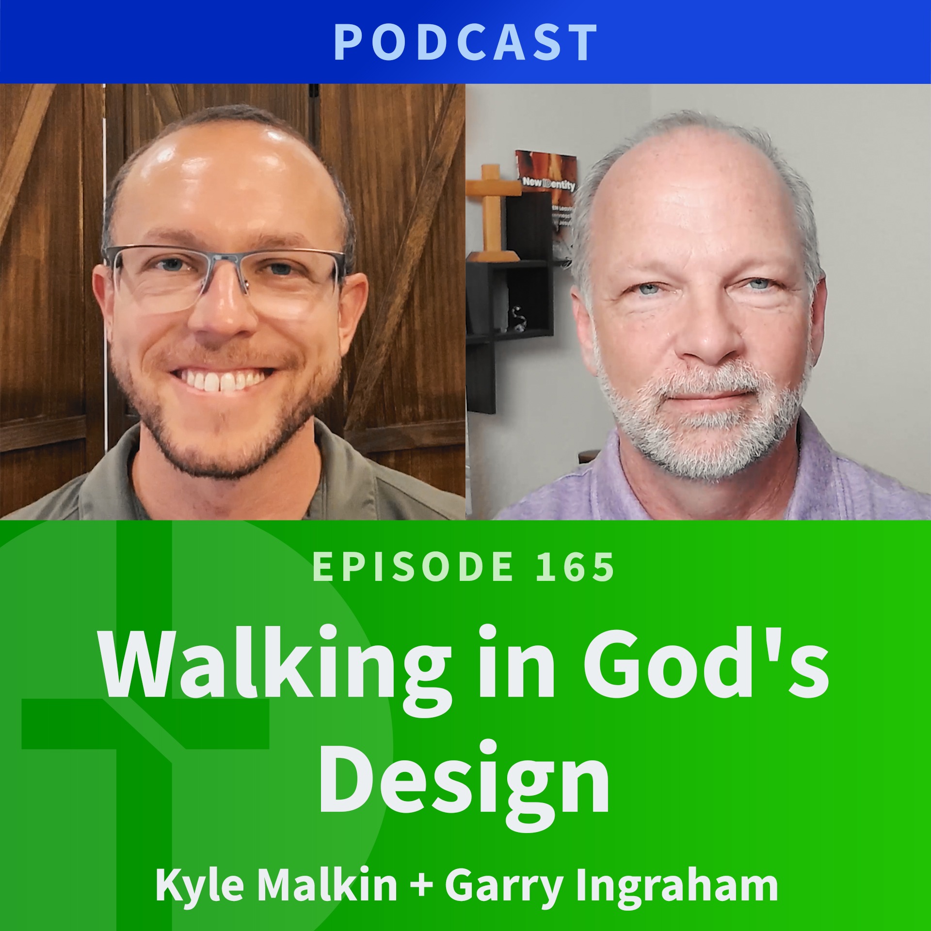 165: Walking in God's Design | Kyle Malkin & Garry Ingraham episode artwork