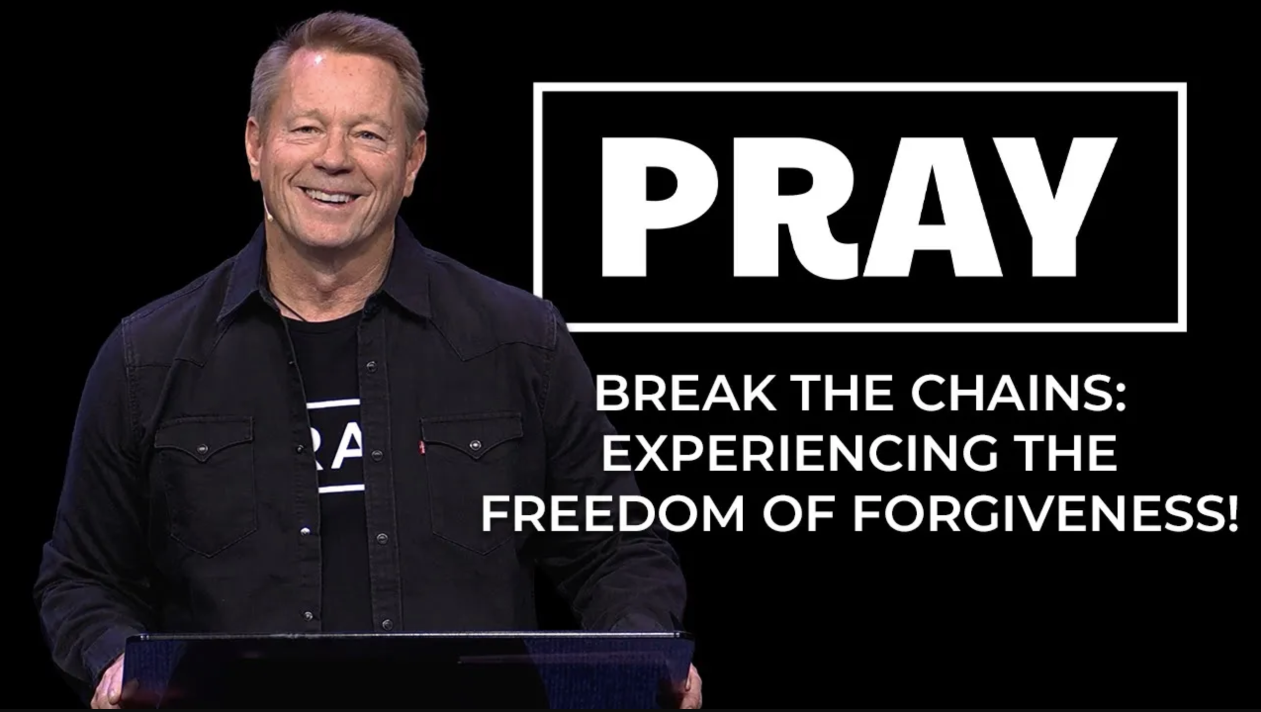 Pray: Break the Chains - Experiencing the Freedom of Forgiveness episode artwork