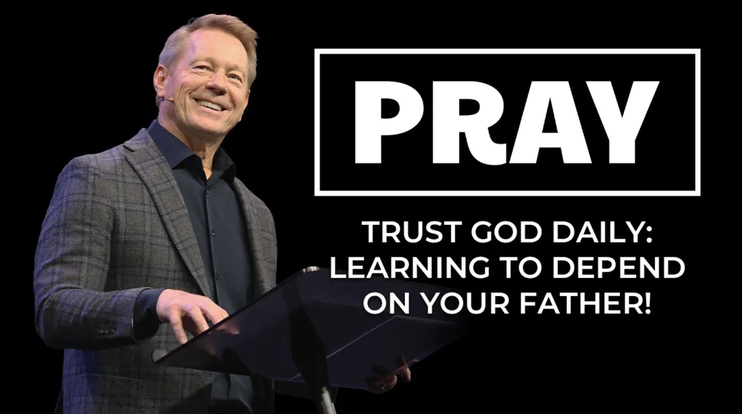 Pray: Trust God Daily - Learning to Depend on Your Father episode artwork