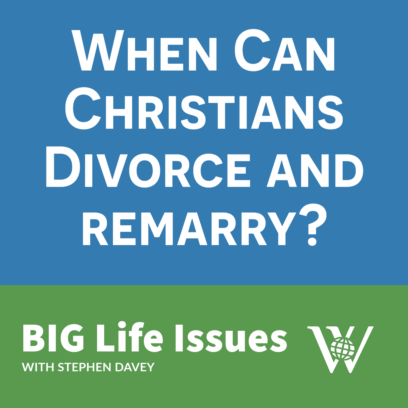 Biblical Reasons for Divorce and Remarriage